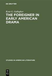 Icon image The foreigner in early American drama: A study in attitudes