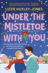 Icon image Under the Mistletoe with You: the must-read cosy, romantic, festive romcom for Christmas 2024