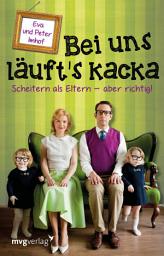 Icon image Bei uns läuft's kacka: Scheitern als Eltern - aber richtig!