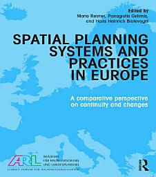 Icon image Spatial Planning Systems and Practices in Europe: A Comparative Perspective on Continuity and Changes