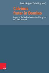 Icon image Calvinus frater in Domino: Papers of the Twelfth International Congress on Calvin Research