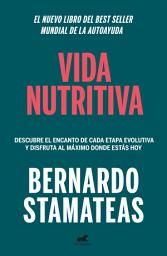 Icon image Vida nutritiva: Descubre el encanto de cada etapa evolutiva y disfruta al máximo donde estás hoy