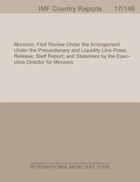 Icon image Morocco: First Review Under the Arrangement Under the Precautionary and Liquidity Line-Press Release; Staff Report; and Statement by the Executive Director for Morocco