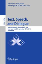 Icon image Text, Speech, and Dialogue: 19th International Conference, TSD 2016, Brno , Czech Republic, September 12-16, 2016, Proceedings