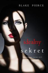 Icon image Idealny sekret (Thriller psychologiczny o Jessie Hunt – Tom 11)