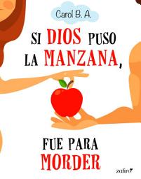 Icon image Si Dios puso la manzana, fue para morder