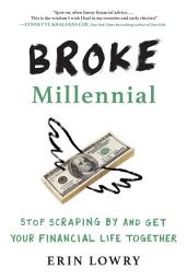 Icon image Broke Millennial: Stop Scraping By and Get Your Financial Life Together