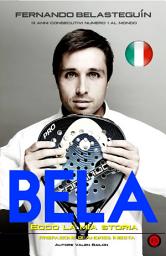 Immagine dell'icona BELA: ECCO LA MIA STORIA: Fernando Belasteguin 15 anni consecutivi numero 1 al mondo