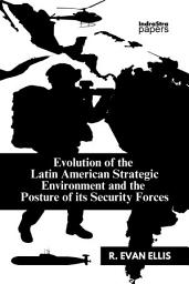 Icon image Evolution of the Latin American Strategic Environment and the Posture of its Security Forces