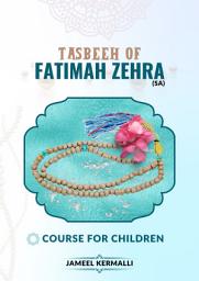 Icon image Tasbeeh of Fatimah Zehra: Course for Children