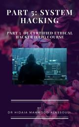 Icon image Part 5: System Hacking: Part 5 of Certified Ethical Hacker (CEH) Course