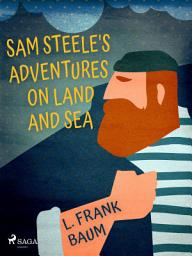 Icon image Sam Steele's Adventures on Land and Sea