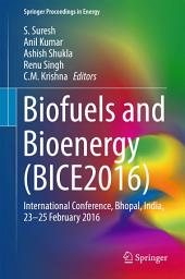 Icon image Biofuels and Bioenergy (BICE2016): International Conference, Bhopal, India, 23-25 February 2016