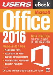 Icon image Office 2016 - Guia práctica: Todo lo nuevo de la última versión. La suite imprescindible en la oficina