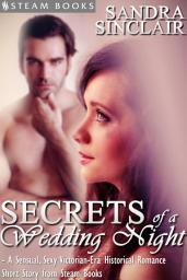 Icon image Secrets of a Wedding Night - A Sensual, Sexy Victorian-Era Historical Romance Short Story from Steam