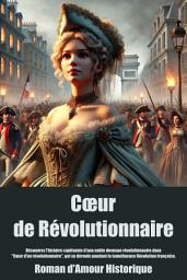 Icon image Cœur de Révolutionnaire: Découvrez l'histoire captivante d'une noble devenue révolutionnaire dans "Cœur d'un révolutionnaire", qui se déroule pendant la tumultueuse Révolution française.