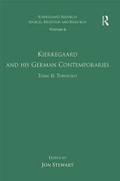 Icon image Volume 6, Tome II: Kierkegaard and His German Contemporaries - Theology