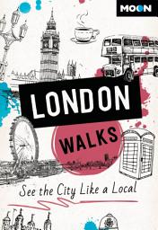 Icon image Moon London Walks: See the City Like a Local, Edition 3