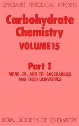 Icon image Carbohydrate Chemistry: Volume 15 Part I