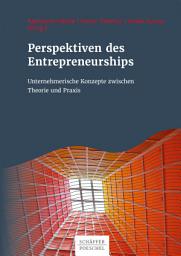 Icon image Perspektiven des Entrepreneurships: Unternehmerische Konzepte zwischen Theorie und Praxis