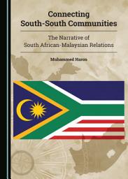 Icon image Connecting South-South Communities: The Narrative of South African-Malaysian Relations