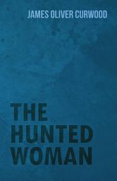 Icon image The Hunted Woman