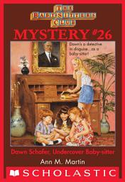 Icon image Dawn Schafer, Undercover Baby-Sitter (The Baby-Sitters Club Mystery #26)