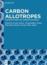 Icon image Carbon Allotropes: Nanostructured Anti-Corrosive Materials