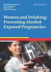 Icon image Women and Drinking: Preventing Alcohol-Exposed Pregnancies