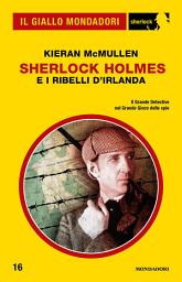 Icon image Sherlock Holmes e i ribelli d'Irlanda (Il Giallo Mondadori Sherlock)