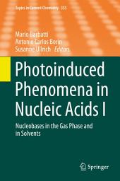 Icon image Photoinduced Phenomena in Nucleic Acids I: Nucleobases in the Gas Phase and in Solvents