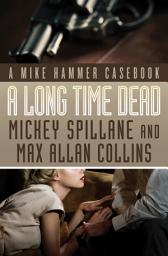 Icon image A Long Time Dead: A Mike Hammer Casebook