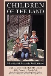 Icon image Children of the Land: Adversity and Success in Rural America