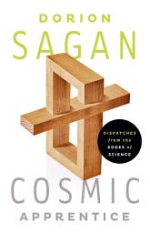 Icon image Cosmic Apprentice: Dispatches from the Edges of Science