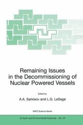 Icon image Remaining Issues in the Decommissioning of Nuclear Powered Vessels: Including Issues Related to the Environmental Remediation of the Supporting Infrastructure