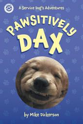 Icon image Pawsitively Dax: A Service Dog's Adventures