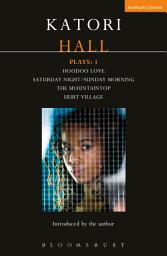 Icon image Katori Hall Plays One: Hoodoo Love; Saturday Night/Sunday Morning; The Mountaintop; Hurt Village