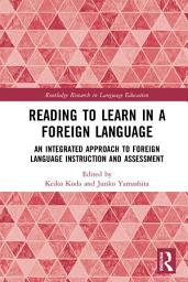 Icon image Reading to Learn in a Foreign Language: An Integrated Approach to Foreign Language Instruction and Assessment