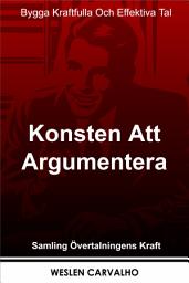 Icon image Konsten Att Argumentera: Bygga Kraftfulla Och Effektiva Tal