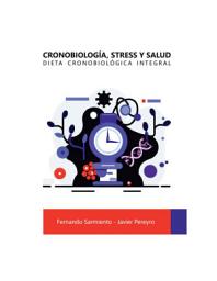 Icon image Cronobiología, Stress y Salud: Dieta Cronobiológica Integral