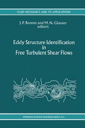 Icon image Eddy Structure Identification in Free Turbulent Shear Flows: Selected Papers from the IUTAM Symposium entitled: “Eddy Structures Identification in Free Turbulent Shear Flows” Poitiers, France, 12–14 October 1992