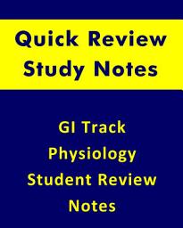 Icon image GI Track Physiology Quick Review Study Notes: Physiology student review notes