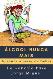 Icon image Álcool nunca mais: Aprenda a parar de Beber