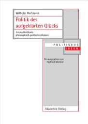 Icon image Politik des aufgeklärten Glücks: Jeremy Benthams philosophisch-politisches Denken