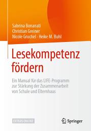 Icon image Lesekompetenz fördern: Ein Manual für das LIFE-Programm zur Stärkung der Zusammenarbeit von Schule und Elternhaus