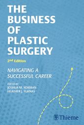 Icon image The Business of Plastic Surgery: Navigating a Successful Career, Edition 2