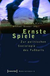 Icon image Ernste Spiele: Zur politischen Soziologie des Fußballs