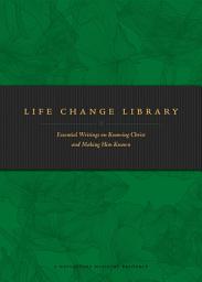 Icon image Life Change Library: Essential Writings on Knowing Christ and Making Him Known