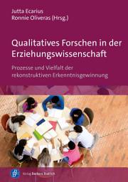 Icon image Qualitatives Forschen in der Erziehungswissenschaft: Prozesse und Vielfalt der rekonstruktiven Erkenntnisgewinnung