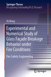 Icon image Experimental and Numerical Study of Glass Façade Breakage Behavior under Fire Conditions: Fire Safety Engineering